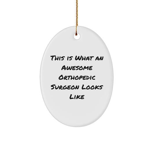 Orthopedic Surgeon Gifts, Oval Ornament, Funny Quote - 'This Is What An Awesome Orthopedic Surgeon Looks Like' for Men, Women, Coworkers, Family, Friends - Image 1