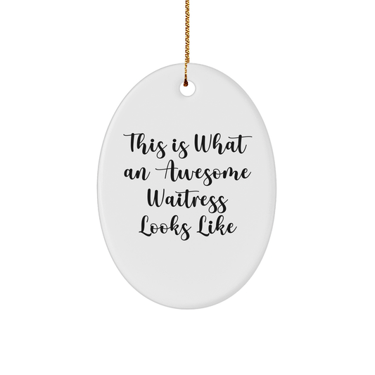 This Is What An Awesome Waitress Looks Like, Oval Ornament Gifts from Men to Waitress, Waitress Appreciation Gifts for Christmas - Image 1