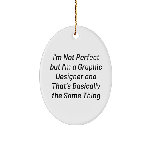 Graphic Designer Gifts from Friends, Funny Oval Ornament for Christmas 'I'm Not Perfect but I'm a Graphic Designer and That's Basically the Same Thing' Gifts for Graphic Designers - Image 1