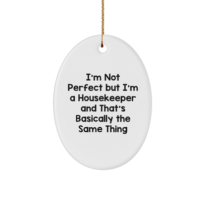 'Funny Housekeeper Gifts from Friends to Family - I'm Not Perfect Oval Ornament for Christmas - Image 1