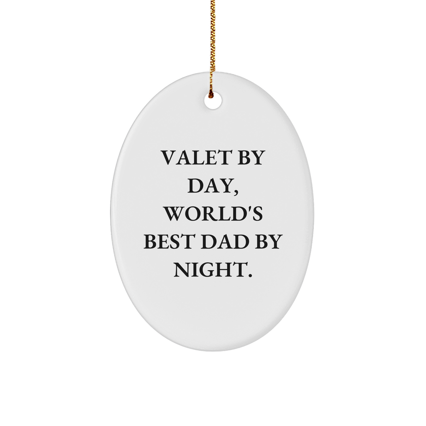 Valet Gifts from Men for Christmas Unique Oval Ornaments with Quote 'Valet By Day, World's Best Dad By Night.' - Image 1