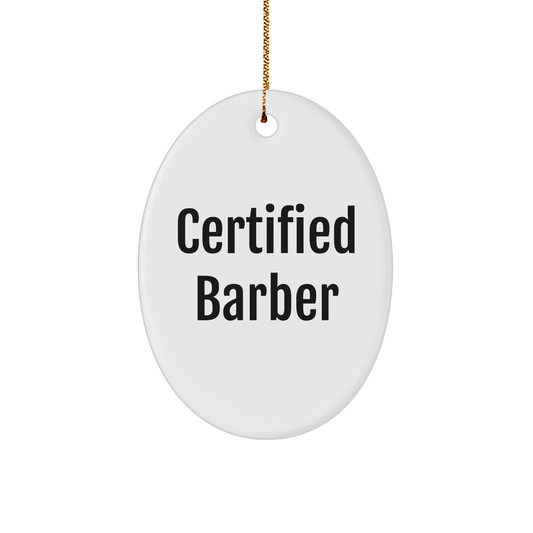 Funny Certified Barber Gifts for Men, Oval Ornament for Christmas, 'Certified Barber' Quote, Gifts from Friends, Gifts for Him - Image 1