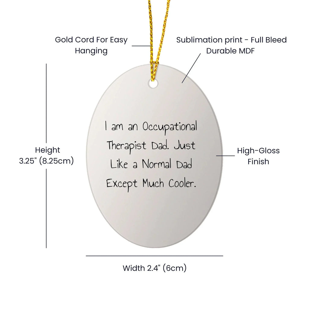 Occupational Therapist Dad's Cool Oval Ornament, Gifts from Men to Occupational Therapist, Funny Christmas Unique Gifts