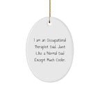 Occupational Therapist Dad's Cool Oval Ornament, Gifts from Men to Occupational Therapist, Funny Christmas Unique Gifts