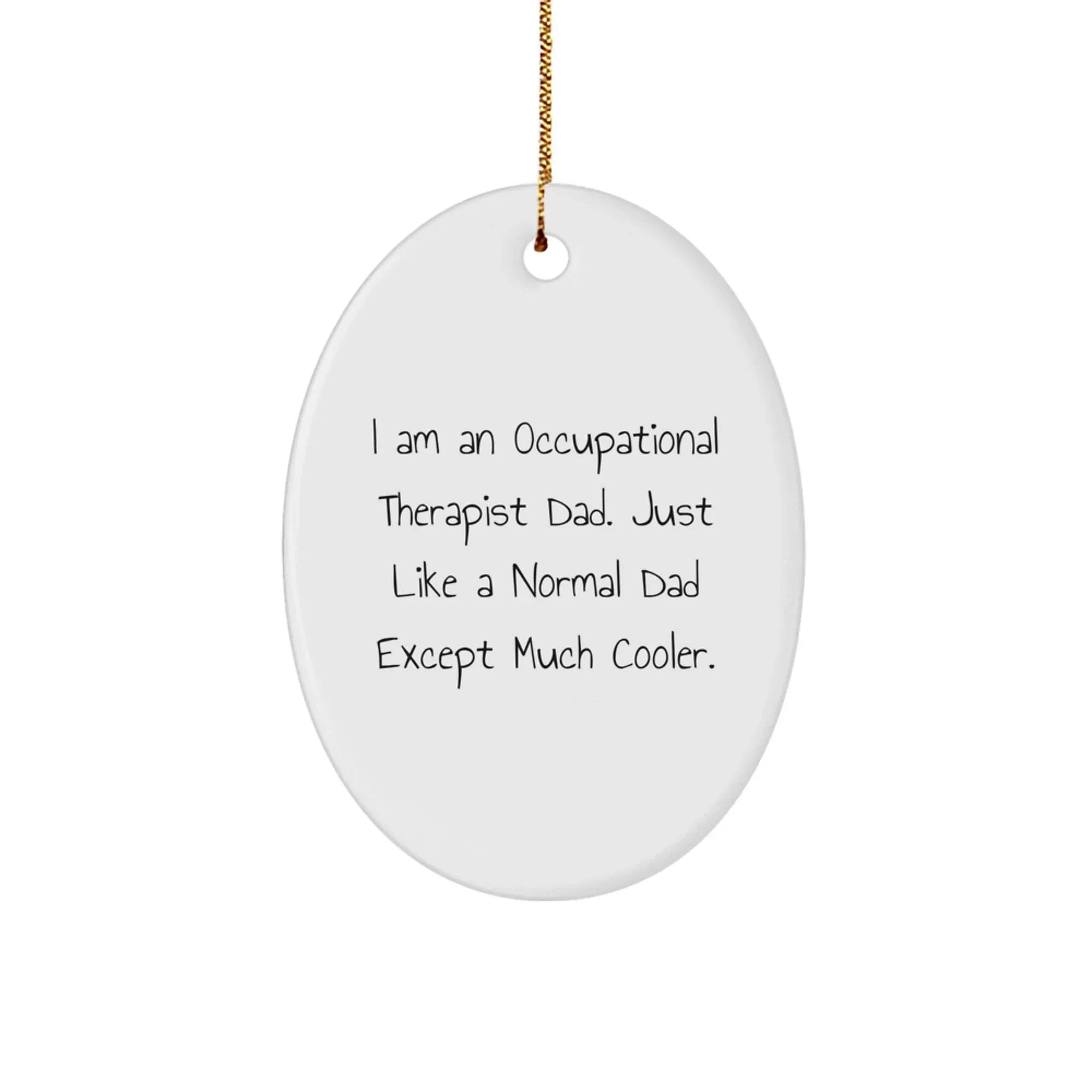 Occupational Therapist Dad's Cool Oval Ornament, Gifts from Men to Occupational Therapist, Funny Christmas Unique Gifts