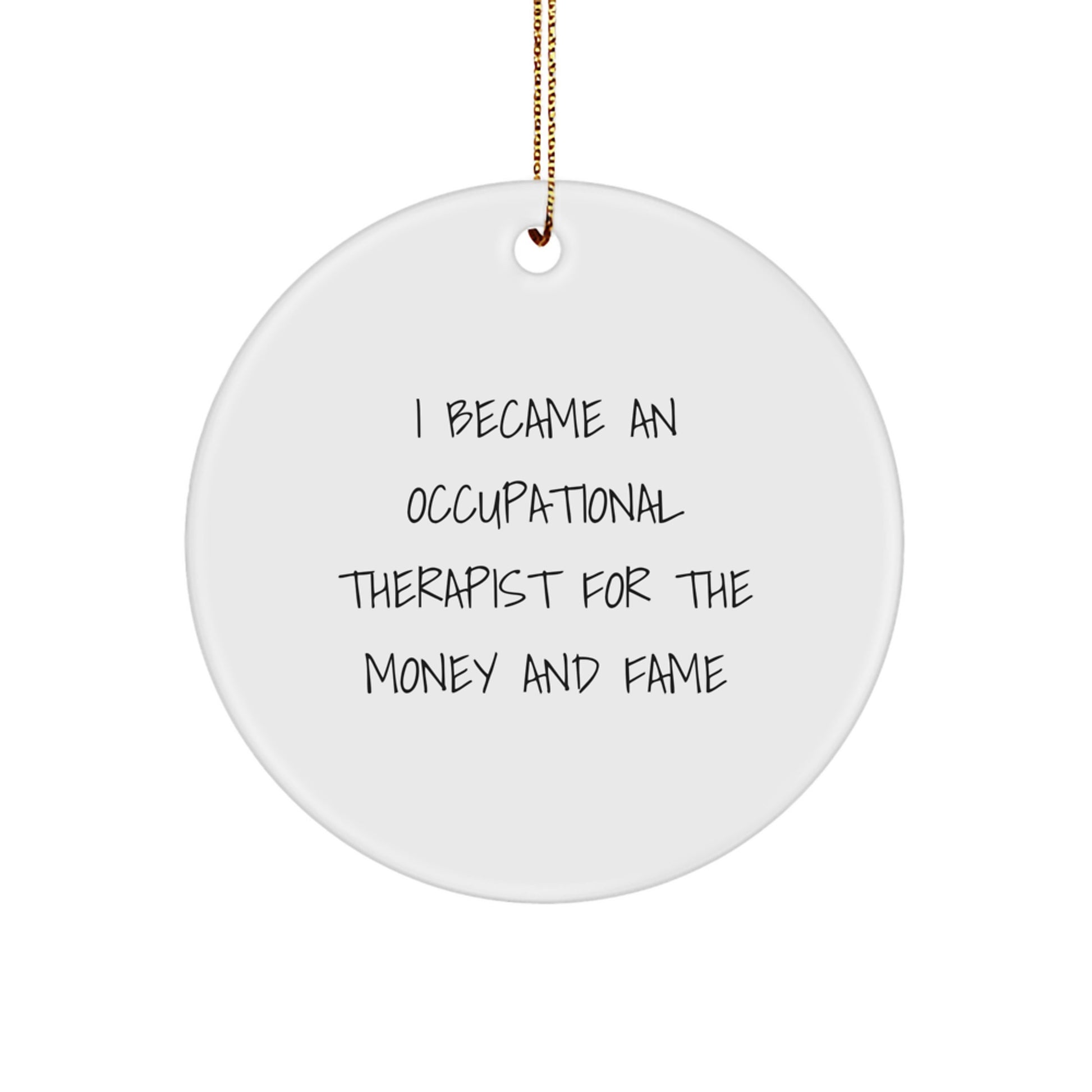 Occupational Therapist Gift Ideas Funny Quote Circle Ornament Gifts from Family for Occupational Therapist