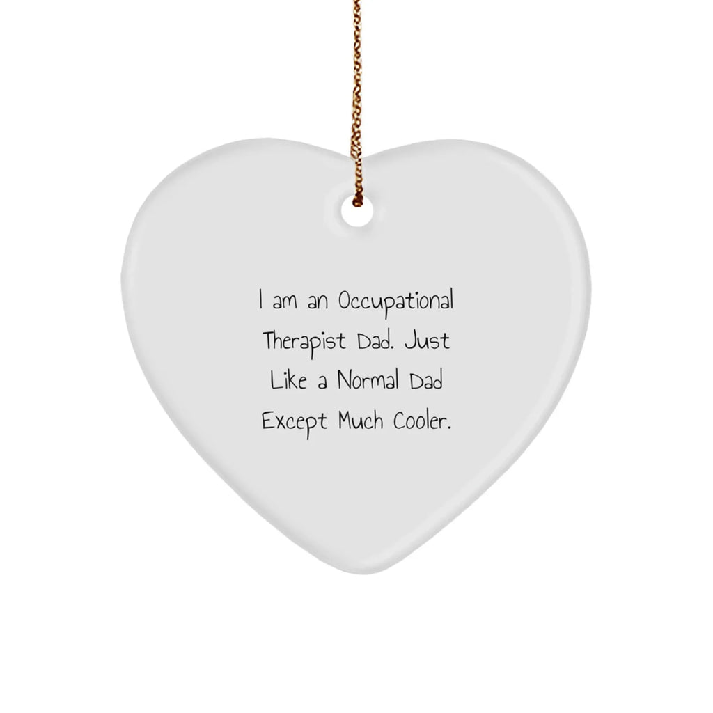 Occupational Therapist Gifts from Dad - Heart Ornament, Funny Quote, Perfect for Christmas decoration