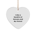 Ocicat Enthusiast Gifts - I Like A Handful Of Humans And My Ocicat, Funny Heart Ornament for Christmas, Gifts from Friends to Family