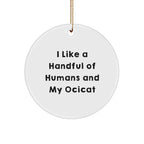 Ocicat Lovers' Funny Quote Circle Ornament, Gifts from Friends for Christmas
