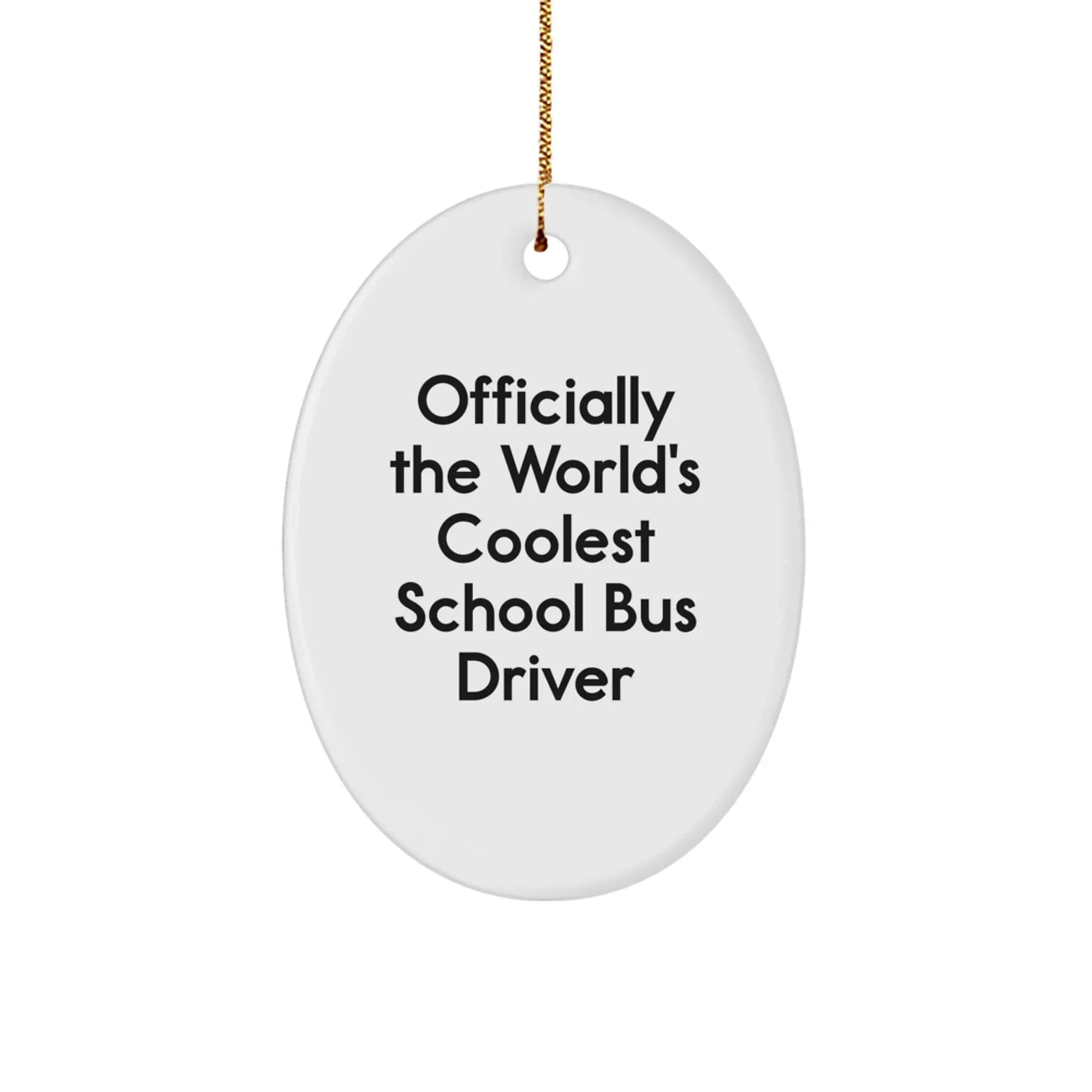 Officially The World's Coolest School Bus Driver Oval Ornament, Funny Gift from Friends for Christmas