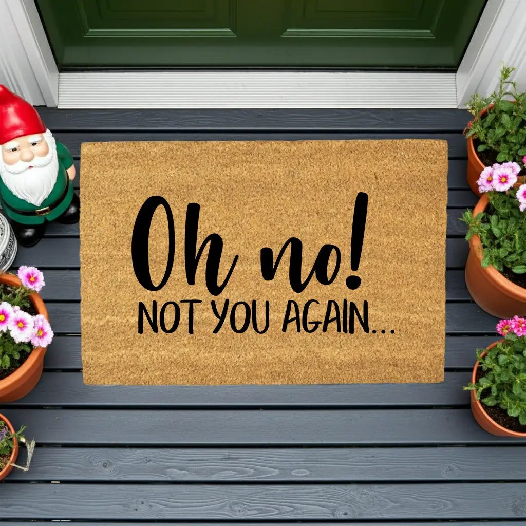 Funny “Oh No! Not You Again…” Doormat | Sarcastic Coir Welcome Mat | Hilarious Front Porch Décor & Gag Gift for Friends or Neighbors