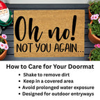 Funny “Oh No! Not You Again…” Doormat | Sarcastic Coir Welcome Mat | Hilarious Front Porch Décor & Gag Gift for Friends or Neighbors