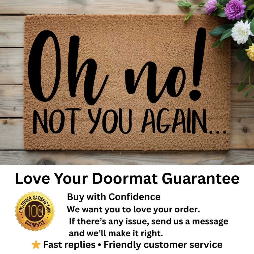 Funny “Oh No! Not You Again…” Doormat | Sarcastic Coir Welcome Mat | Hilarious Front Porch Décor & Gag Gift for Friends or Neighbors