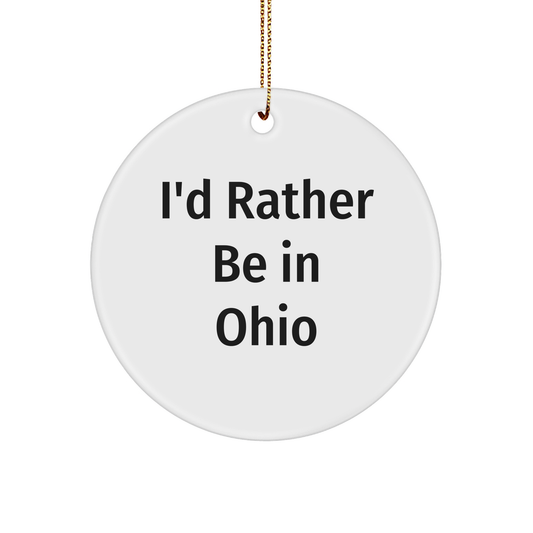 Ohio Gifts, Funny Quote Circle Ornament, I'd Rather Be in Ohio, Christmas Decor, Gifts from Friends and Family for Ohio Lovers - Image 1