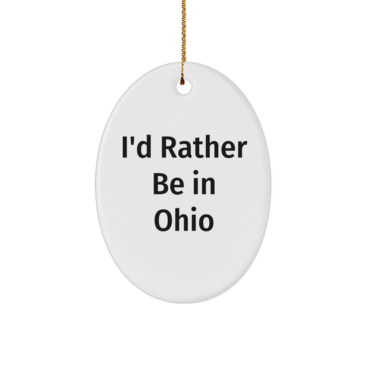 Ohio Lovers Gifts from Friends - I'd Rather Be In Ohio Oval Ornament for Christmas Unique Gifts - Image 1