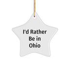 Ohio Star Ornament, 'I'd Rather Be In Ohio' Funny Quote, Christmas Unique Gifts from Friends, Perfect for Ohio Enthusiasts, Men, Women, or Family