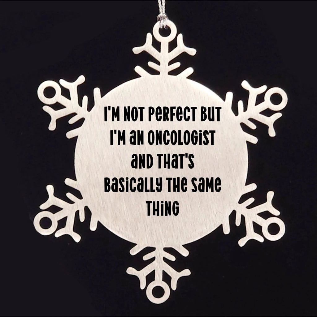Oncologist Gifts, Snowflake Ornament, Funny Quote, Christmas Unique Gifts from Friends