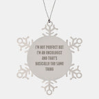 Oncologist Gifts, Snowflake Ornament, Funny Quote, Christmas Unique Gifts from Friends