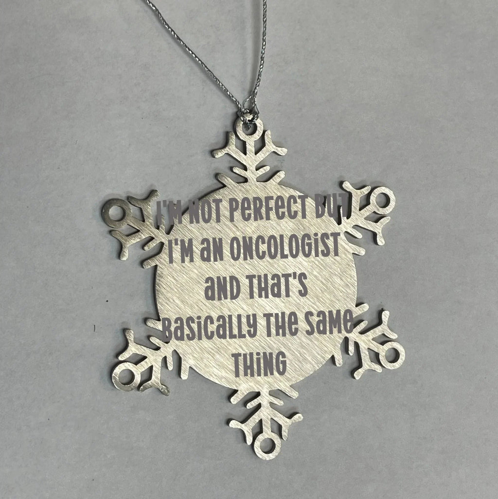 Oncologist Gifts, Snowflake Ornament, Funny Quote, Christmas Unique Gifts from Friends