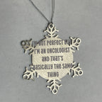 Oncologist Gifts, Snowflake Ornament, Funny Quote, Christmas Unique Gifts from Friends