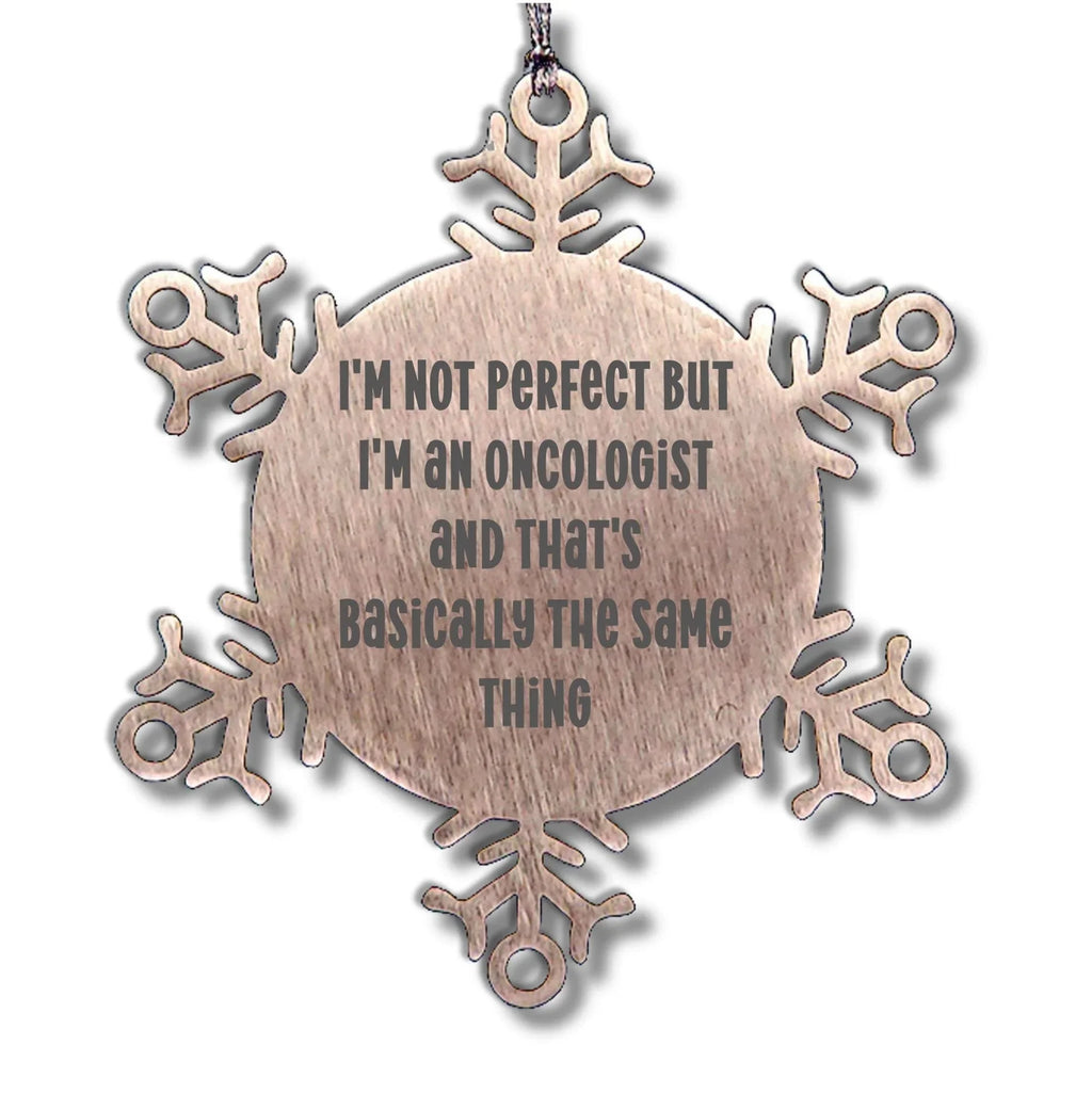 Oncologist Gifts, Snowflake Ornament, Funny Quote, Christmas Unique Gifts from Friends