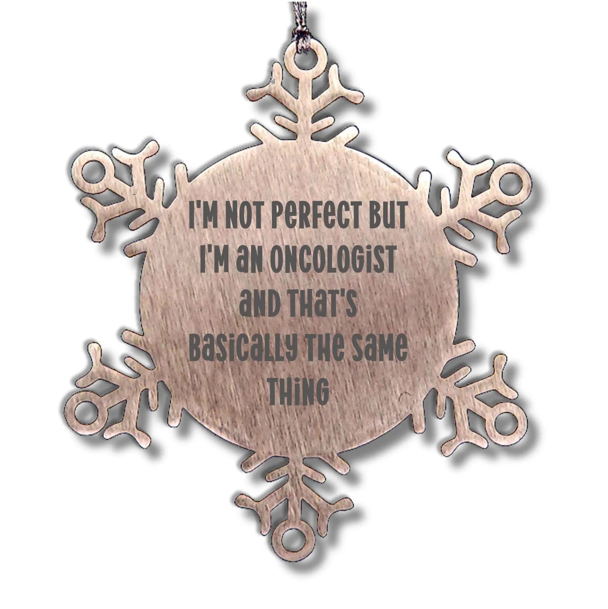 Oncologist Gifts, Snowflake Ornament, Funny Quote, Christmas Unique Gifts from Friends