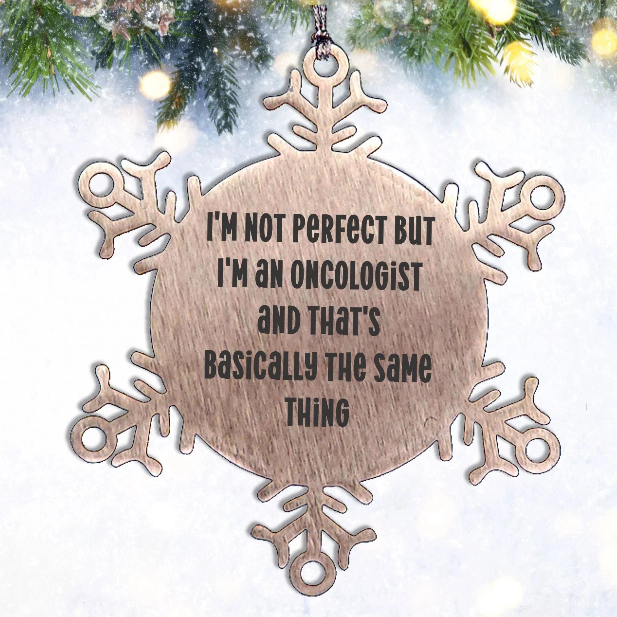 Oncologist Gifts, Snowflake Ornament, Funny Quote, Christmas Unique Gifts from Friends