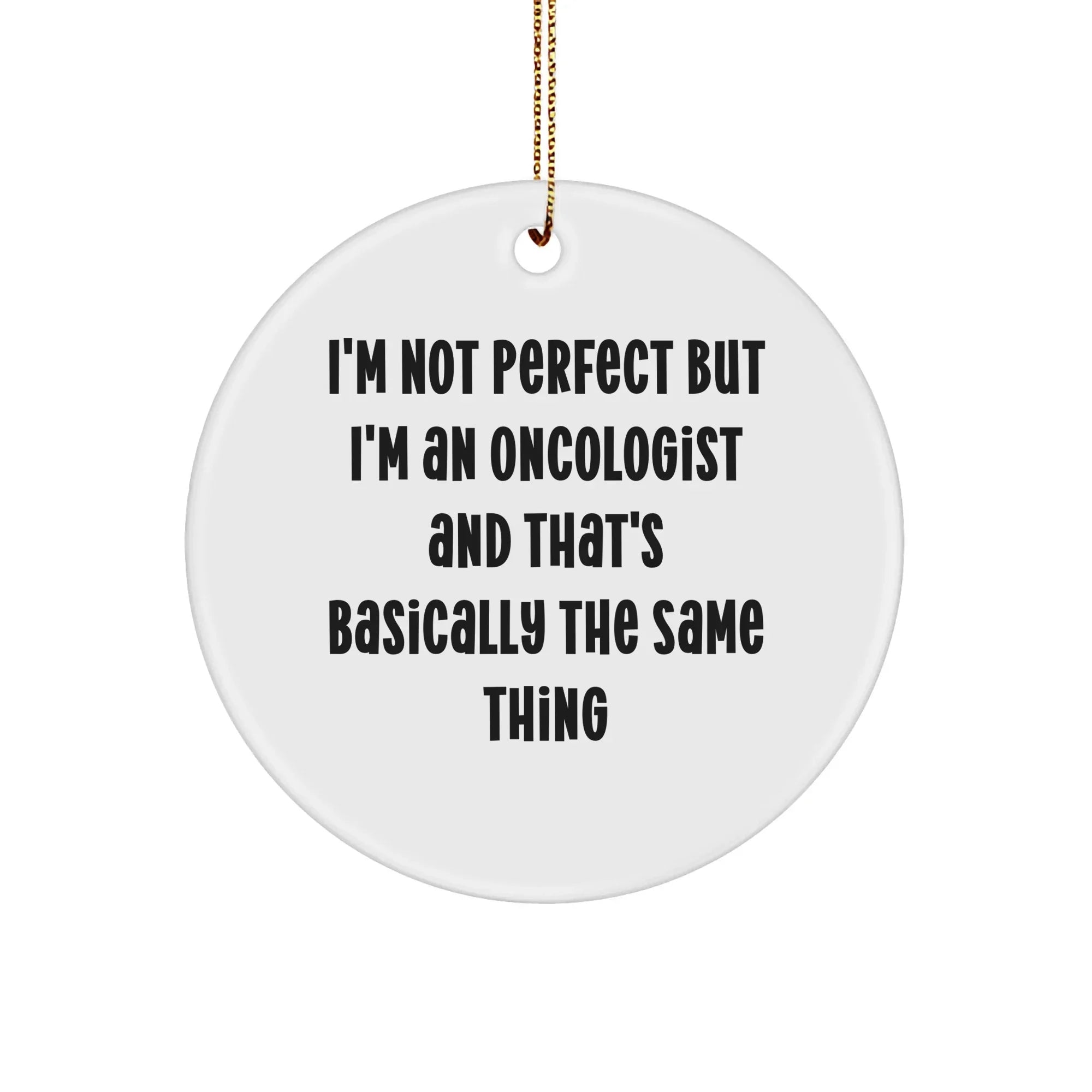 Oncologist Christmas Tree Ornaments - I'm Not Perfect
