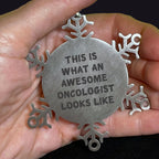 Oncologist Gifts from Friends for Christmas - Snowflake Ornament with Inspirational Quote, 'This Is What An Awesome Oncologist Looks Like'