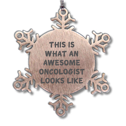 Oncologist Gifts from Friends for Christmas - Snowflake Ornament with Inspirational Quote, 'This Is What An Awesome Oncologist Looks Like'