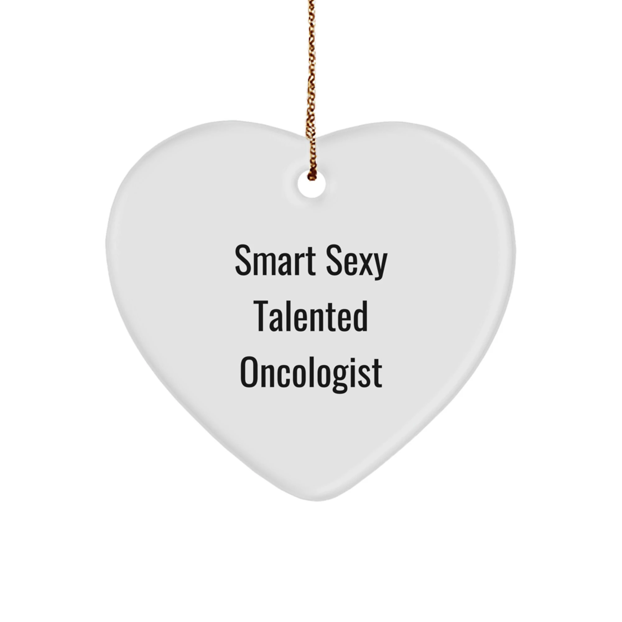 Oncologist Heart Ornament 'Smart Sexy Talented Oncologist' Christmas Unique Gifts
