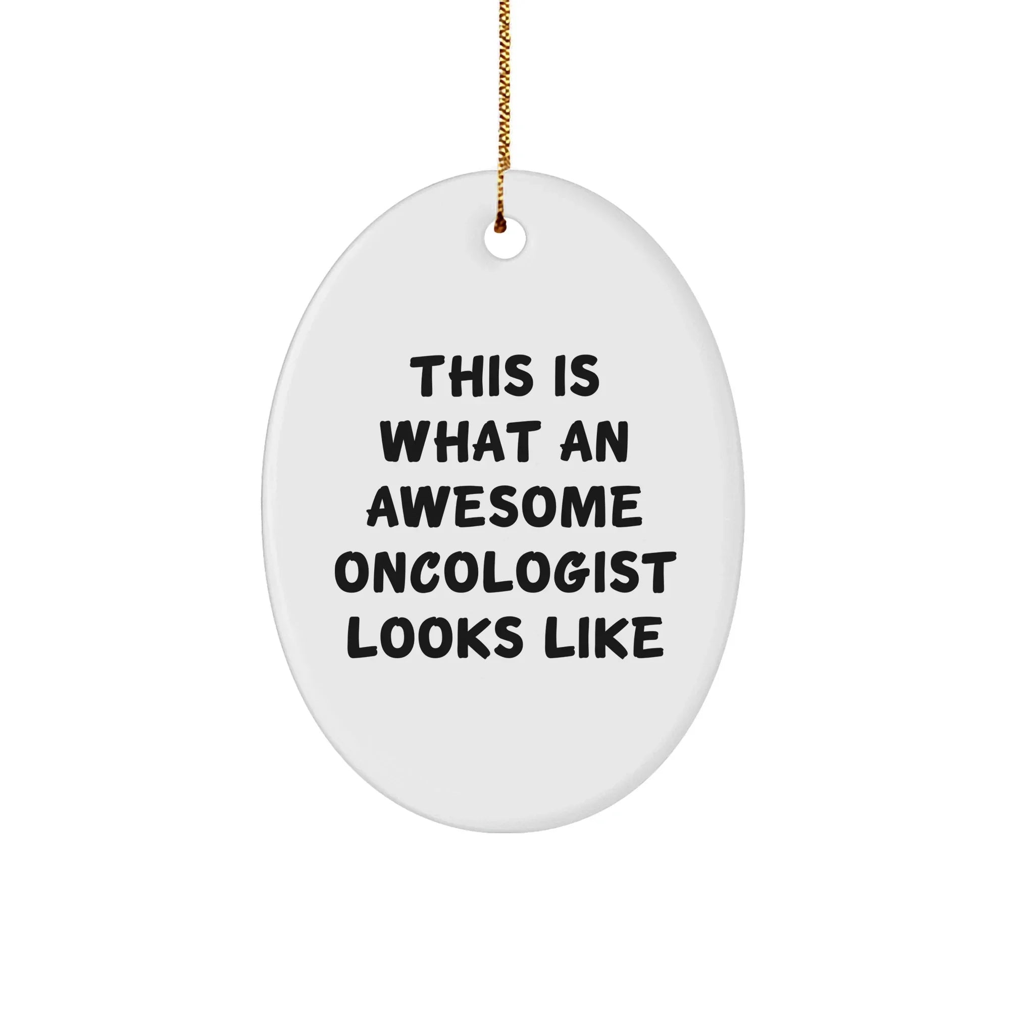 Oncologist Oval Christmas Ornament - Inspirational Quote - This is What an Awesome Oncologist Looks Like