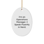 Operations Manager Gifts Funny Quote Oval Ornament for Christmas, Gifts from Friends, Gifts for Operations Manager, I'm An Operations Manager. I Speak Fluently In genius.