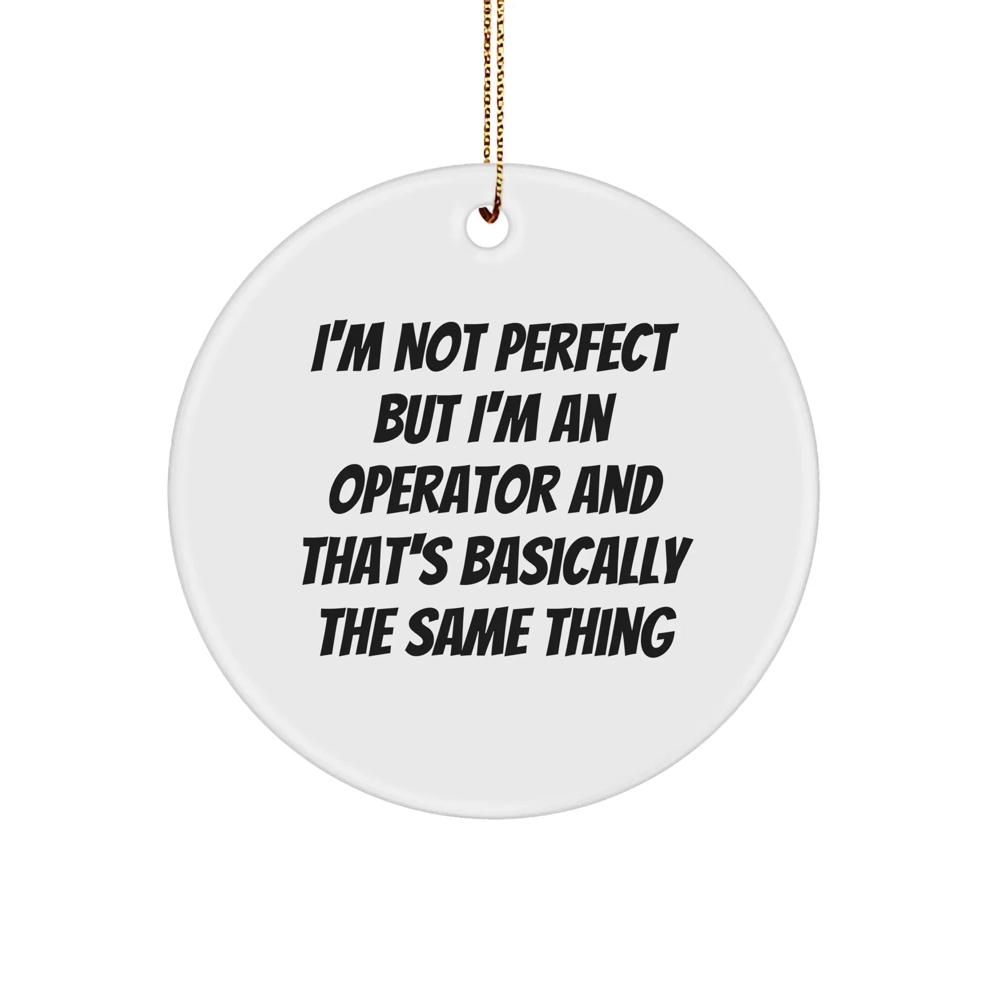 Operator Gifts, Funny Quote Circle Ornament for Christmas - Gifts from Operator to Operator, Operator's Friends, and Family