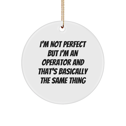Operator Gifts, Funny Quote Circle Ornament for Christmas - Gifts from Operator to Operator, Operator's Friends, and Family