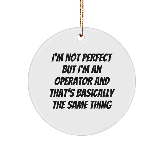 Operator Gifts, Funny Quote Circle Ornament for Christmas - Gifts from Operator to Operator, Operator's Friends, and Family