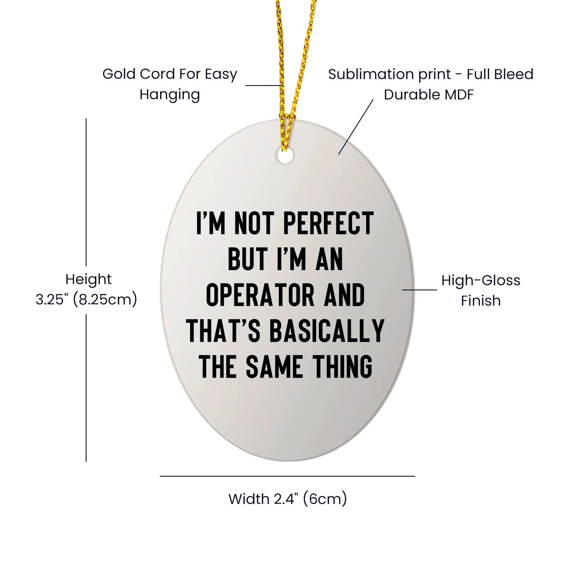 Operator Gifts for Friends - I'm Not Perfect But I'm An Operator And That's Basically The Same Thing Oval Ornament, White, 3.25" Tall, Christmas Unique Gifts from Family to Friends