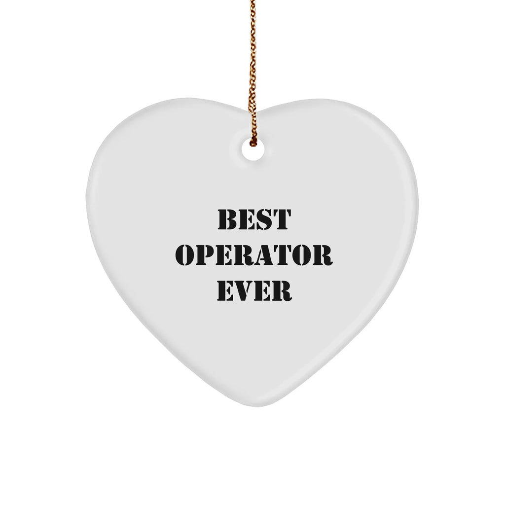 Operator Gifts from Friends - Best Operator Ever Heart Ornament for Christmas, Funny Quote, White Heart Shaped, Durable MDF, High-Gloss Finish, Ideal Gifts for Operator