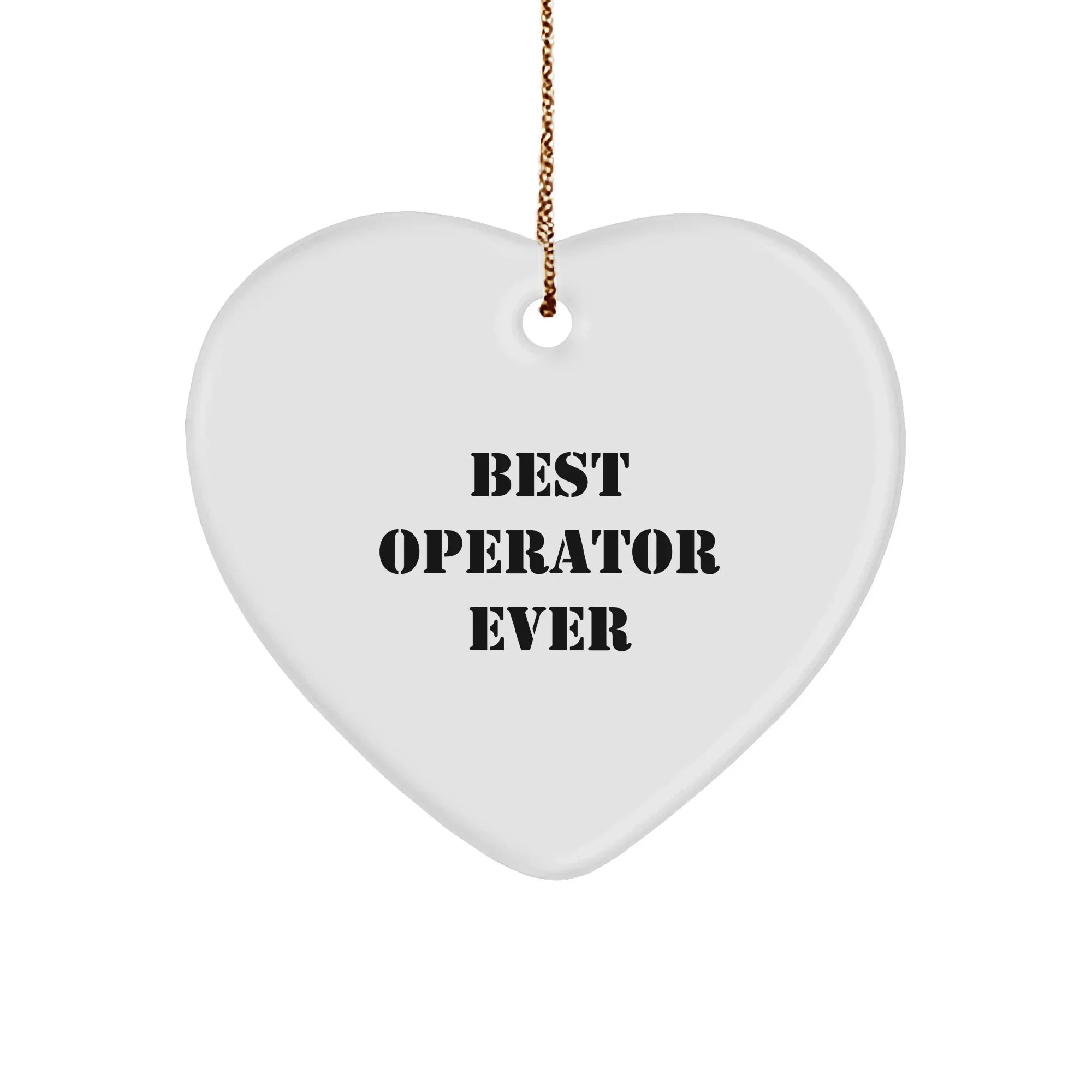 Operator Gifts from Friends - Best Operator Ever Heart Ornament for Christmas, Funny Quote, White Heart Shaped, Durable MDF, High-Gloss Finish, Ideal Gifts for Operator