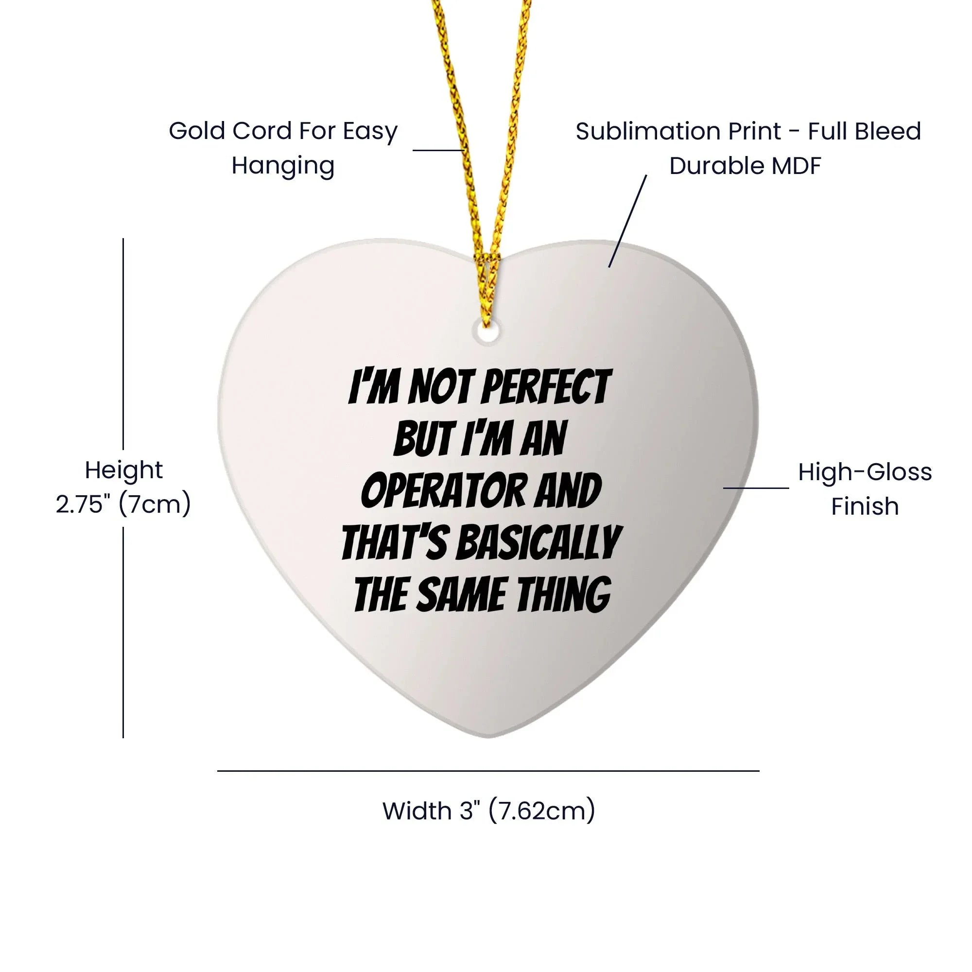 Operator Gifts from Friends, Funny Heart Ornament for Christmas - I'm Not Perfect But I'm An Operator And That's Basically The Same Thing