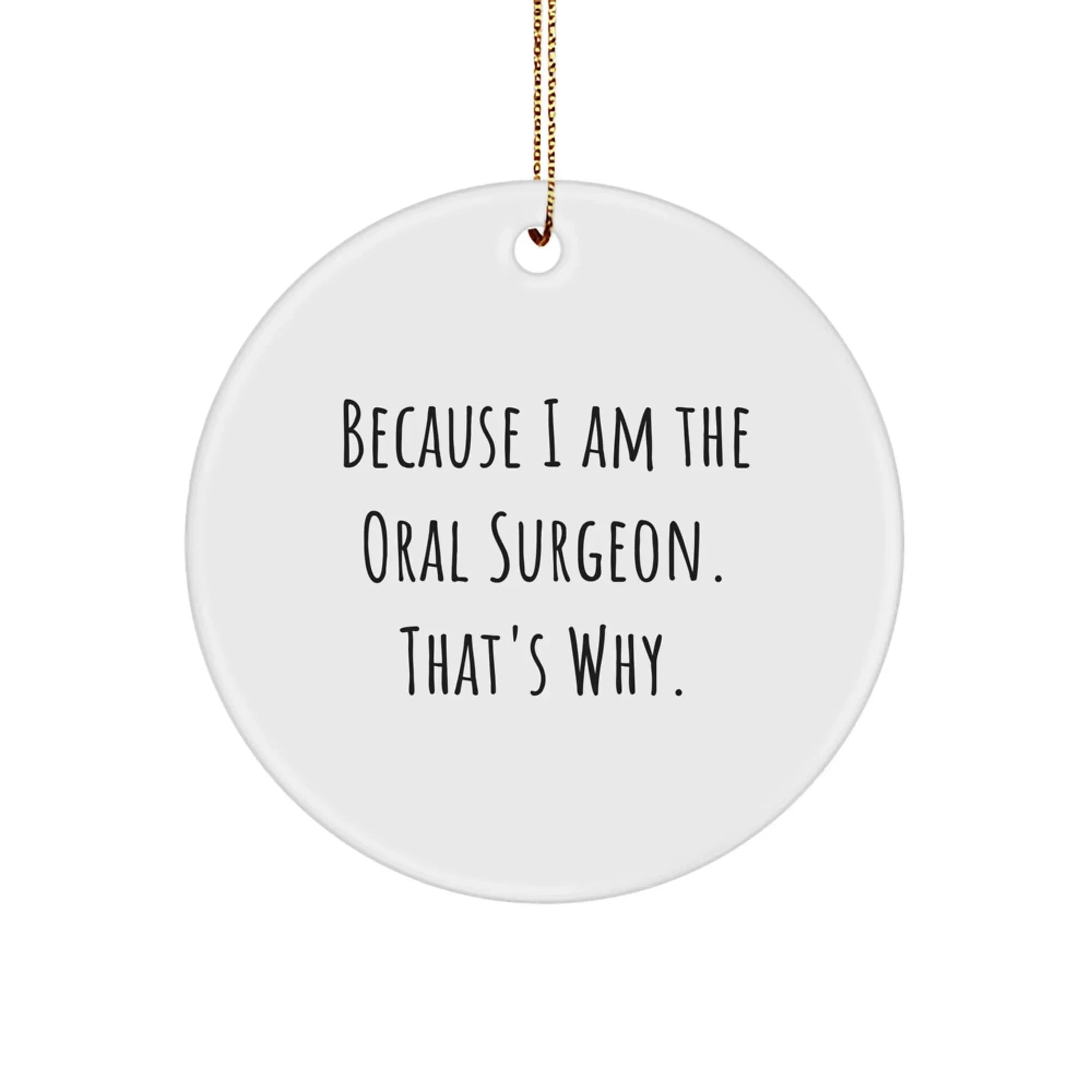 Oral Surgeon Gifts from Friends, for Oral Surgeon, with Funny Quote, Circle Ornament, Christmas Unique Gifts