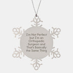 Orthopedic Surgeon Gifts, Funny Quote Snowflake Ornament, Gifts from Men to Orthopedic Surgeon, Unique Christmas Unique Gifts for Orthopedic Surgeon Friends