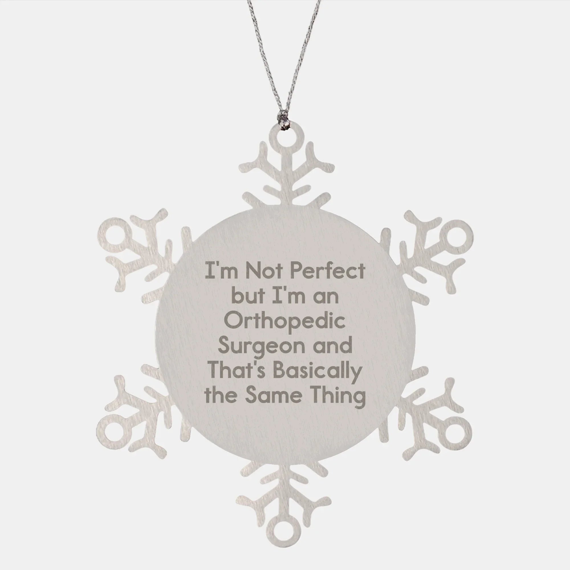 Orthopedic Surgeon Gifts, Funny Quote Snowflake Ornament, Gifts from Men to Orthopedic Surgeon, Unique Christmas Unique Gifts for Orthopedic Surgeon Friends