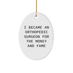 Orthopedic Surgeon Gifts, Oval Ornament, Funny Quote, Gifts from Friends, Gifts for Men, Unique Christmas Unique Gifts