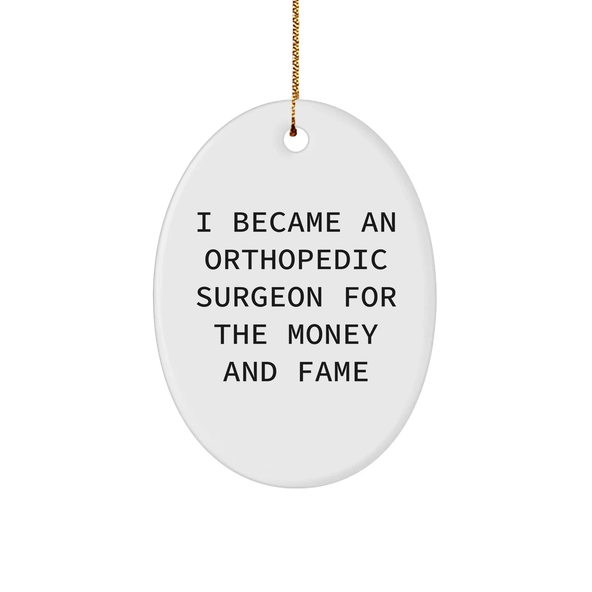 Orthopedic Surgeon Gifts, Oval Ornament, Funny Quote, Gifts from Friends, Gifts for Men, Unique Christmas Unique Gifts