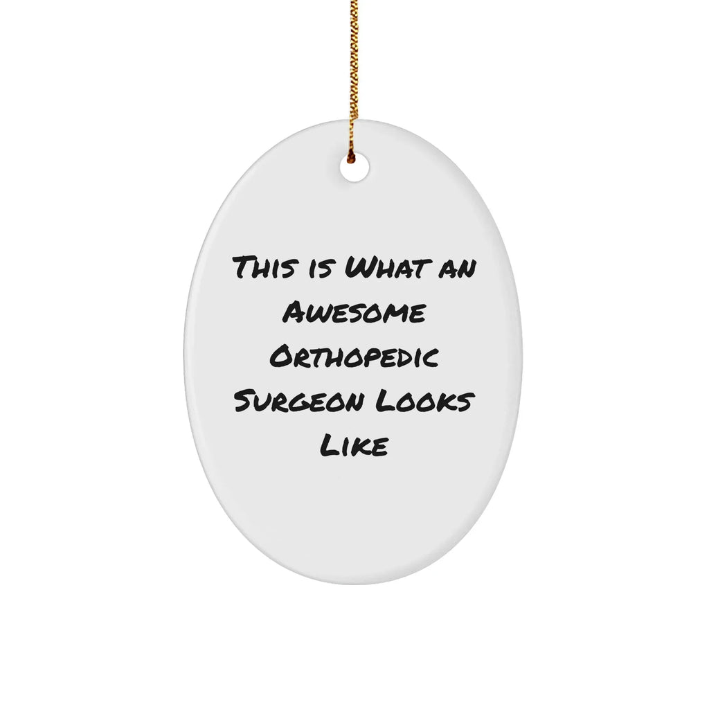 Orthopedic Surgeon Gifts, Oval Ornament, Funny Quote - 'This Is What An Awesome Orthopedic Surgeon Looks Like' for Men, Women, Coworkers, Family, Friends