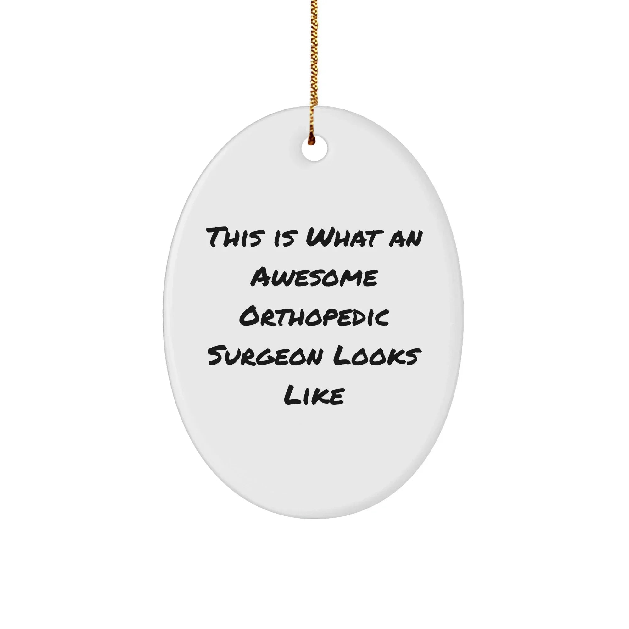 Orthopedic Surgeon Gifts, Oval Ornament, Funny Quote - 'This Is What An Awesome Orthopedic Surgeon Looks Like' for Men, Women, Coworkers, Family, Friends