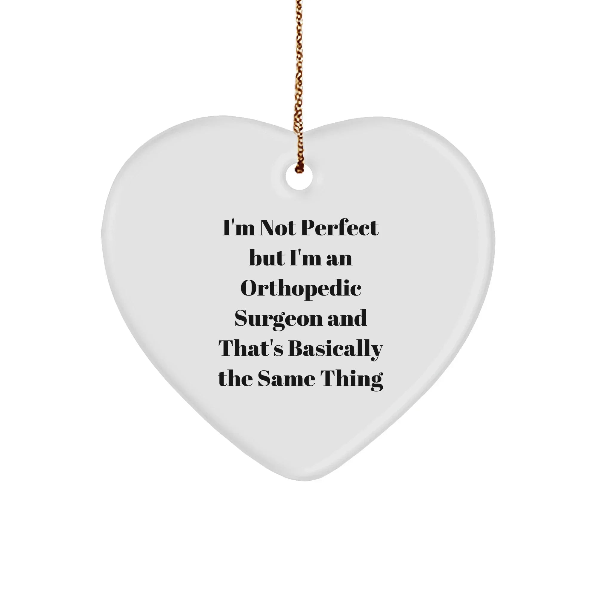 Orthopedic Surgeon Humor Gifts, 'I'm Not Perfect' Heart Ornament, Funny Christmas Memorable Presents f