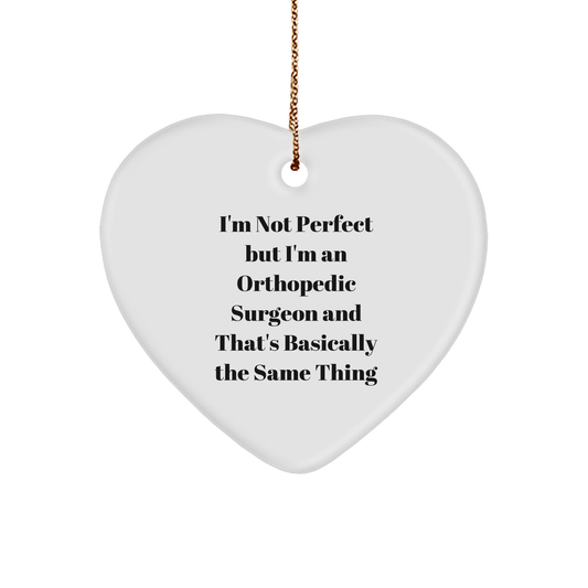 Orthopedic Surgeon Humor Gifts, 'I'm Not Perfect' Heart Ornament, Funny Christmas Memorable Presents f