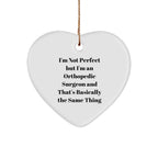 Orthopedic Surgeon Humor Heart Ornament 'I'm Not Perfect' Funny Christmas Gift